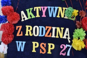 AKTYWNIE Z&nbsp;RODZINĄ W&nbsp;PSP 27